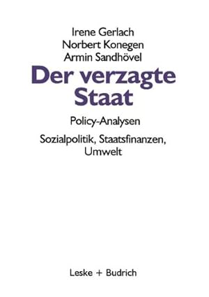 Seller image for Der verzagte Staat Policy-Analysen: Sozialpolitik, Staatsfinanzen, Umwelt (German Edition) by Gerlach, Irene, Konegen, Norbert, Sandhövel, Armin [Paperback ] for sale by booksXpress