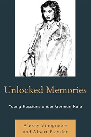 Imagen del vendedor de Unlocked Memories: Young Russians under German Rule by Alexey Vinogradov, Albert Pleysier [Hardcover ] a la venta por booksXpress