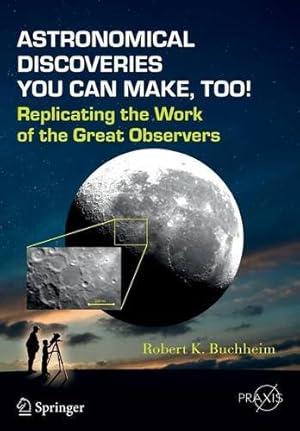 Image du vendeur pour Astronomical Discoveries You Can Make, Too!: Replicating the Work of the Great Observers (Springer Praxis Books) by Buchheim, Robert K. [Paperback ] mis en vente par booksXpress