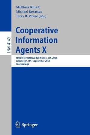 Seller image for Cooperative Information Agents X: 10th International Workshop, CIA 2006, Edinburgh, UK, September 11-13, 2006, Proceedings (Lecture Notes in Computer Science) [Paperback ] for sale by booksXpress