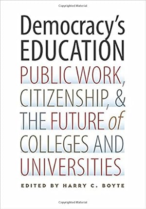 Image du vendeur pour Democracy's Education: Public Work, Citizenship, and the Future of Colleges and Universities [Paperback ] mis en vente par booksXpress