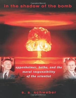 Seller image for In the Shadow of the Bomb: Oppenheimer, Bethe, and the Moral Responsibility of the Scientist (Princeton Series in Physics) by Schweber, Silvan S. [Paperback ] for sale by booksXpress