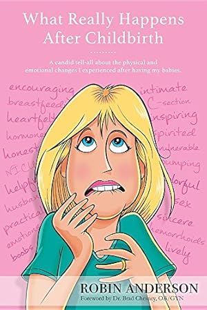 Seller image for What Really Happens After Childbirth: A candid tell-all about the physical and emotional changes I experienced after having my babies. by Anderson, Robin [Paperback ] for sale by booksXpress