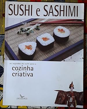 Sushi e sashimi. Os segredos do sushi para a cozinha creativa