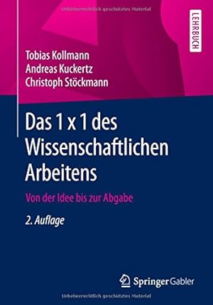 Imagen del vendedor de Das 1 x 1 des Wissenschaftlichen Arbeitens: Von der Idee bis zur Abgabe (German Edition) by Kollmann, Tobias, Kuckertz, Andreas, Stöckmann, Christoph [Paperback ] a la venta por booksXpress