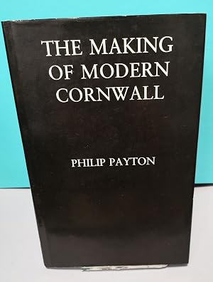 Bild des Verk�ufers f�r The Making of Modern Cornwall: Historical Experience and the Persistence of "Difference" zum Verkauf von The Cornish Bookworm