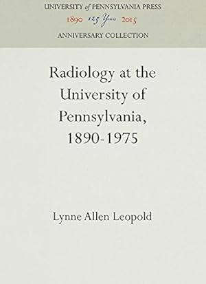 Bild des Verkufers fr Radiology at the University of Pennsylvania, 1890-1975 by Leopold, Lynne Allen [Hardcover ] zum Verkauf von booksXpress