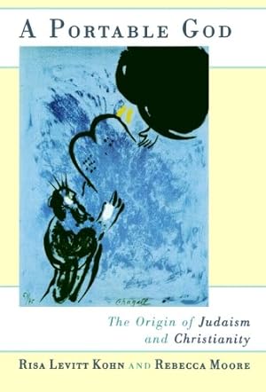 Seller image for A Portable God: The Origin of Judaism and Christianity by Risa Levitt Kohn, Rebecca Moore [Paperback ] for sale by booksXpress