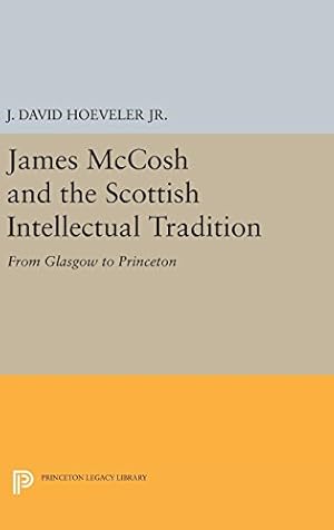 Seller image for James McCosh and the Scottish Intellectual Tradition: From Glasgow to Princeton (Princeton Legacy Library) by Hoeveler, J. David [Hardcover ] for sale by booksXpress