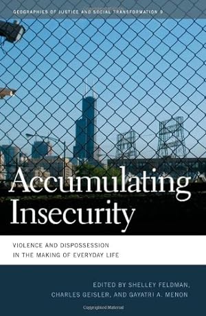 Image du vendeur pour Accumulating Insecurity: Violence and Dispossession in the Making of Everyday Life (Geographies of Justice and Social Transformation Ser.) [Hardcover ] mis en vente par booksXpress