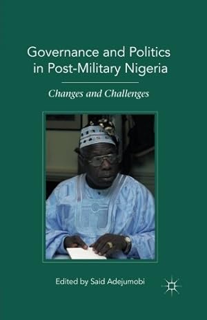 Bild des Verkufers fr Governance and Politics in Post-Military Nigeria: Changes and Challenges [Paperback ] zum Verkauf von booksXpress