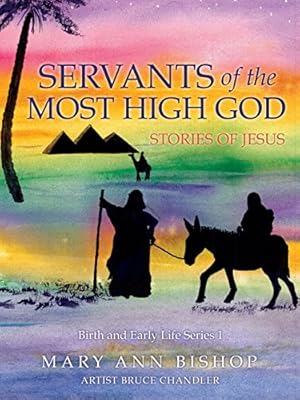 Imagen del vendedor de Servants of the Most High God Stories of Jesus: Birth and Early Life Series 1 by Bishop, Mary Ann [Paperback ] a la venta por booksXpress