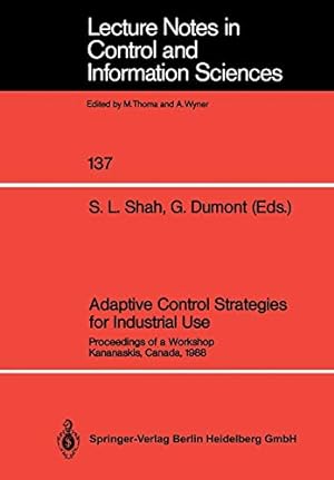 Immagine del venditore per Adaptive Control Strategies for Industrial Use: Proceedings of a Workshop Kananaskis, Canada, 1988 (Lecture Notes in Control and Information Sciences) [Paperback ] venduto da booksXpress