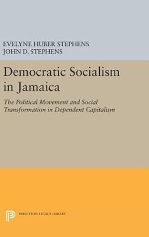 Immagine del venditore per Democratic Socialism in Jamaica: The Political Movement and Social Transformation in Dependent Capitalism (Princeton Legacy Library) by Stephens, Evelyne Huber, Stephens, John D. [Hardcover ] venduto da booksXpress