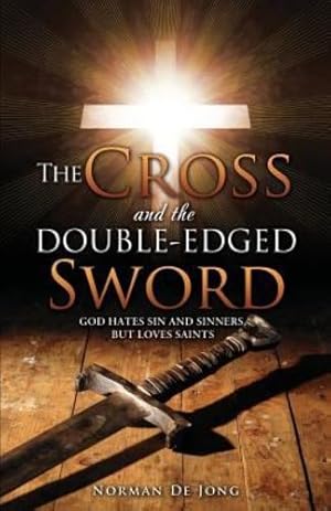 Seller image for The Cross and the Double-Edged Sword: God Hates Sin and Sinners, But Loves Saints. [Soft Cover ] for sale by booksXpress