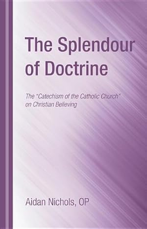 Image du vendeur pour The Splendour of Doctrine: The Catechism of the Catholic Church on Christian Believing [Soft Cover ] mis en vente par booksXpress