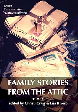 Seller image for Family Stories from the Attic: Bringing Letters and Archives Alive Through Creative Nonfiction, Flash Narratives, and Poetry [Hardcover ] for sale by booksXpress