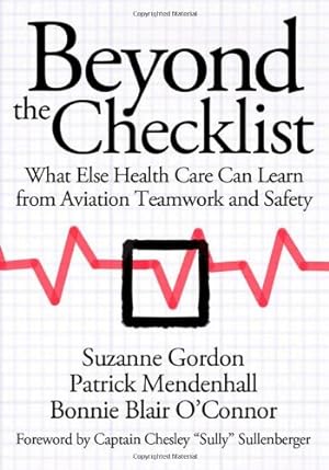 Immagine del venditore per Beyond the Checklist: What Else Health Care Can Learn from Aviation Teamwork and Safety (The Culture and Politics of Health Care Work) by Gordon, Suzanne, Mendenhall, Patrick, O'Connor, Bonnie Blair [Paperback ] venduto da booksXpress