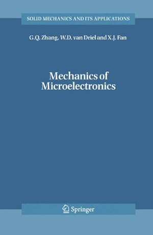 Seller image for Mechanics of Microelectronics (Solid Mechanics and Its Applications) by Zhang, G.Q., Driel, W.D. van, Fan, X.J. [Paperback ] for sale by booksXpress
