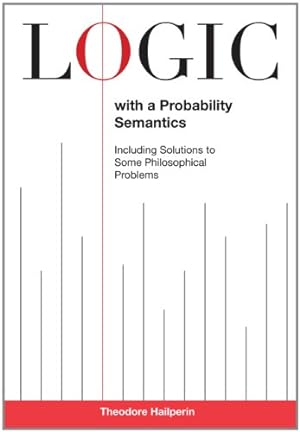 Immagine del venditore per Logic with a Probability Semantics by Hailperin, Theodore [Hardcover ] venduto da booksXpress