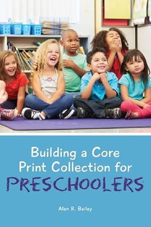 Image du vendeur pour Building a Core Print Collection for Preschoolers by Alan R. Bailey [Paperback ] mis en vente par booksXpress