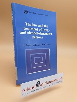 Bild des Verkufers fr The law and the treatment of drug- and alcohol-dependent persons : a comparative study of existing legislation / by L. Porter ; A. E. Arif ; W. J. Curran. World Health Organization Geneva zum Verkauf von Roland Antiquariat UG haftungsbeschrnkt