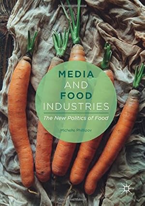 Image du vendeur pour Media and Food Industries: The New Politics of Food by Phillipov, Michelle [Hardcover ] mis en vente par booksXpress