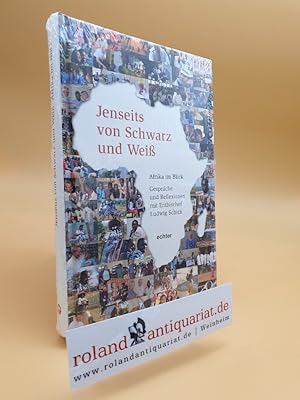 Jenseits von schwarz und weiß : Afrika im Blick : Gespräche und Reflexionen mit Erzbischof Ludwig...