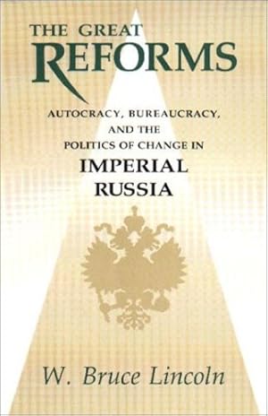 Immagine del venditore per The Great Reforms: Autocracy, Bureaucracy, and the Politics of Change in Imperial Russia by Lincoln, W. Bruce [Paperback ] venduto da booksXpress