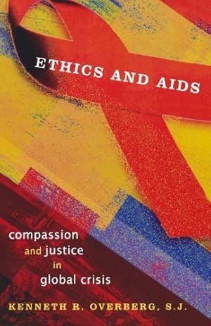 Image du vendeur pour Ethics and AIDS: Compassion and Justice in Global Crisis (Sheed & Ward Books) by Overberg, Kenneth [Paperback ] mis en vente par booksXpress