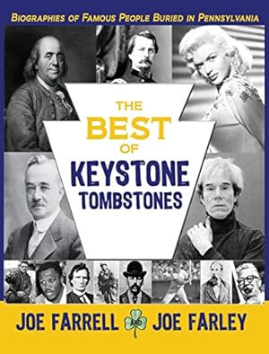 Seller image for The Best of Keystone Tombstones: Biographies of Famous People Buried in Pennsylvania by Farrell, Joe, Farley, Joe [Hardcover ] for sale by booksXpress