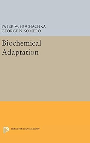 Image du vendeur pour Biochemical Adaptation (Princeton Legacy Library) by Hochachka, Pater W., Somero, George N. [Hardcover ] mis en vente par booksXpress