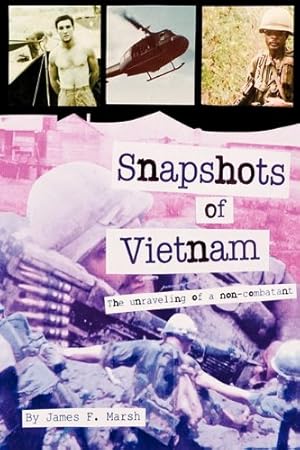 Seller image for Snapshots of Vietnam: The Unraveling of a Non-Combatant by Marsh, James F. [Paperback ] for sale by booksXpress