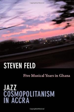 Immagine del venditore per Jazz Cosmopolitanism in Accra: Five Musical Years in Ghana by Feld, Steven [Paperback ] venduto da booksXpress