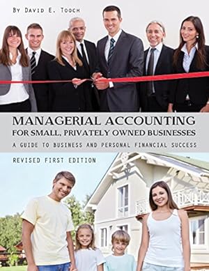 Bild des Verkufers fr Managerial Accounting for Small, Privately Owned Businesses: A Guide to Business and Personal Financial Success by Tooch, David E. [Paperback ] zum Verkauf von booksXpress