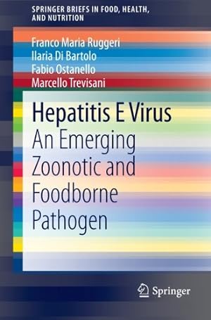 Seller image for Hepatitis E Virus: An Emerging Zoonotic and Foodborne Pathogen (SpringerBriefs in Food, Health, and Nutrition) by Ruggeri, Franco Maria, Di Bartolo, Ilaria, Ostanello, Fabio, Trevisani, Marcello [Paperback ] for sale by booksXpress