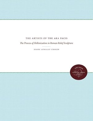 Seller image for The Artists of the Ara Pacis: The Process of Hellenization in Roman Relief Sculpture (Studies in the History of Greece and Rome) by Conlin, Diane Atnally [Paperback ] for sale by booksXpress