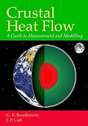 Immagine del venditore per Crustal Heat Flow: A Guide to Measurement and Modelling by Cull, J. P., Beardsmore, G. R. [Hardcover ] venduto da booksXpress