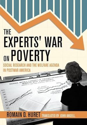 Seller image for The Experts' War on Poverty: Social Research and the Welfare Agenda in Postwar America (American Institutions and Society) by Huret, Romain D. [Hardcover ] for sale by booksXpress