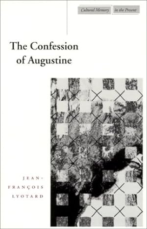 Seller image for The Confession of Augustine (Cultural Memory in the Present) by Lyotard, Jean-François [Paperback ] for sale by booksXpress