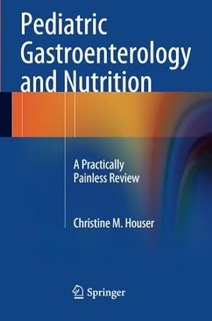 Seller image for Pediatric Gastroenterology and Nutrition: A Practically Painless Review by Houser, Christine M. M. [Paperback ] for sale by booksXpress