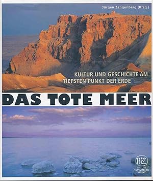 Seller image for Das Tote Meer Kultur und Geschichte am tiefsten Punkt der Erde. for sale by Fundus-Online GbR Borkert Schwarz Zerfa