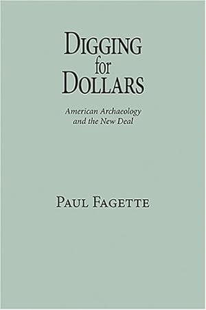 Seller image for Digging for Dollars: American Archaeology and the New Deal by Fagette, Paul [Paperback ] for sale by booksXpress