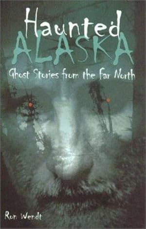 Imagen del vendedor de Haunted Alaska by Wendt, Ron [Paperback ] a la venta por booksXpress