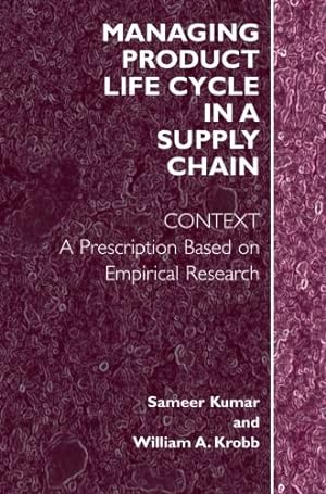 Immagine del venditore per Managing Product Life Cycle in a Supply Chain: Context: A Prescription Based on Empirical Research by Kumar, Sameer [Paperback ] venduto da booksXpress