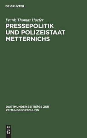 Bild des Verkufers fr Pressepolitik und Polizeistaat Metternichs (Dortmunder Beitr ¤ge Zur Zeitungsforschung) (German Edition) [Soft Cover ] zum Verkauf von booksXpress