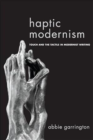 Seller image for Haptic Modernism: Touch and the Tactile in Modernist Writing by Garrington, Abbie [Paperback ] for sale by booksXpress