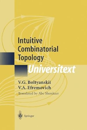 Imagen del vendedor de Intuitive Combinatorial Topology (Universitext) by Boltyanskii, V.G., Efremovich, V.A. [Paperback ] a la venta por booksXpress