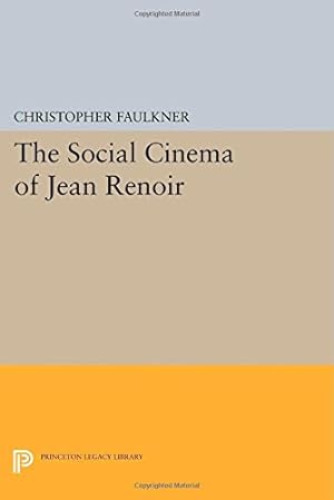 Seller image for The Social Cinema of Jean Renoir (Princeton Legacy Library) by Faulkner, Christopher [Paperback ] for sale by booksXpress