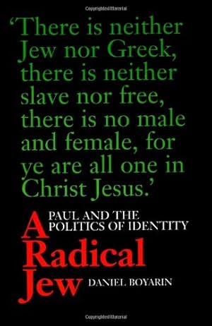 Seller image for A Radical Jew: Paul and the Politics of Identity (Contraversions: Critical Studies in Jewish Literature, Culture, and Society) by Boyarin, Daniel [Paperback ] for sale by booksXpress